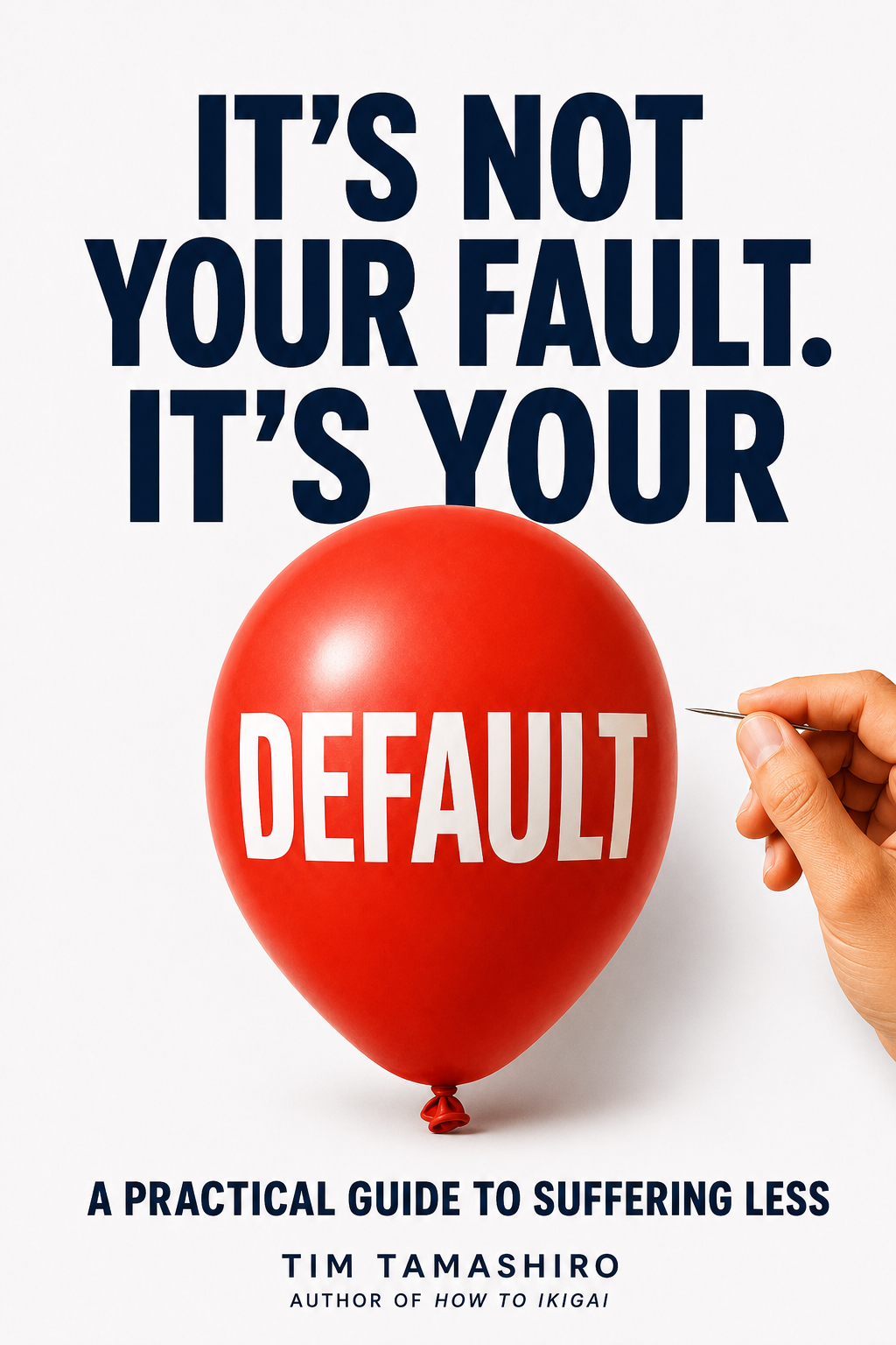 It's Not Your Fault. It's Your Default. by Tim Tamashiro